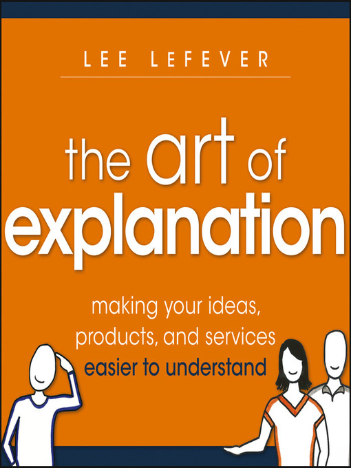 Title details for The Art of Explanation by Lee LeFever - Wait list